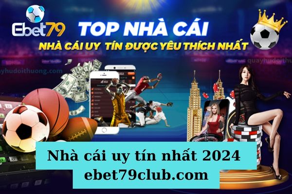 ebet79 Có Uy Tín Không? Tham Gia Vào Sân Chơi Này Có An Toàn Không?